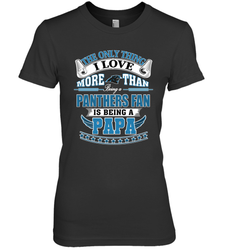 NFL The Only Thing I Love More Than Being A Carolina Panthers Fan Is Being A Papa Football Women's Premium T-Shirt