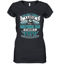 NFL The Only Thing I Love More Than Being A Miami Dolphins Fan Is Being A Papa Football Women's V-Neck T-Shirt