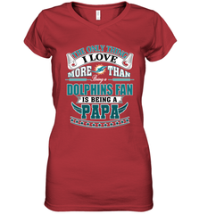 NFL The Only Thing I Love More Than Being A Miami Dolphins Fan Is Being A Papa Football Women's V-Neck T-Shirt Women's V-Neck T-Shirt - belovedtshirt