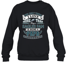 NFL The Only Thing I Love More Than Being A Philadelphia Eagles Fan Is Being A Papa Football Crewneck Sweatshirt Crewneck Sweatshirt - belovedtshirt