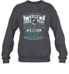 NFL The Only Thing I Love More Than Being A Philadelphia Eagles Fan Is Being A Papa Football Crewneck Sweatshirt Crewneck Sweatshirt - belovedtshirt