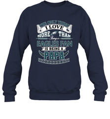 NFL The Only Thing I Love More Than Being A Philadelphia Eagles Fan Is Being A Papa Football Crewneck Sweatshirt Crewneck Sweatshirt - belovedtshirt