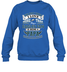 NFL The Only Thing I Love More Than Being A Philadelphia Eagles Fan Is Being A Papa Football Crewneck Sweatshirt Crewneck Sweatshirt - belovedtshirt