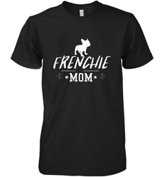 Womens French Bulldog Mom Frenchie Mom T shirt Dog Lover Tees Men's Premium T-Shirt