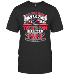 NFL The Only Thing I Love More Than Being A Houston Texans Fan Is Being A Papa Football Men's T-Shirt Men's T-Shirt - belovedtshirt