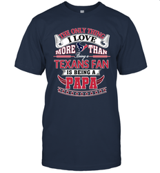 NFL The Only Thing I Love More Than Being A Houston Texans Fan Is Being A Papa Football Men's T-Shirt