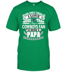 NFL The Only Thing I Love More Than Being A Dallas Cowboys Fan Is Being A Papa Football Men's T-Shirt Men's T-Shirt - belovedtshirt