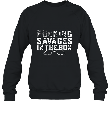 Fucking Savages In That Box Crewneck Sweatshirt Crewneck Sweatshirt / Black / S Crewneck Sweatshirt - belovedtshirt