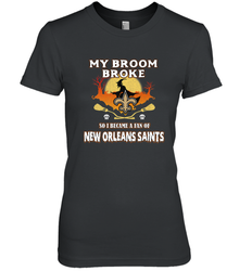 Broom Broke So I Became A Fan of New Orleans Saints   NFL Halloween Costume Women's Premium T-Shirt