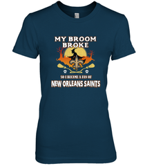 Broom Broke So I Became A Fan of New Orleans Saints   NFL Halloween Costume Women's Premium T-Shirt Women's Premium T-Shirt - belovedtshirt