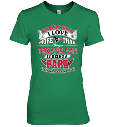 NFL The Only Thing I Love More Than Being A Houston Texans Fan Is Being A Papa Football Women's Premium T-Shirt