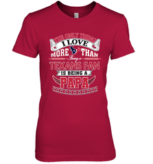 NFL The Only Thing I Love More Than Being A Houston Texans Fan Is Being A Papa Football Women's Premium T-Shirt Women's Premium T-Shirt - belovedtshirt
