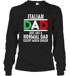 Italian Dad Much Cooler 3 Colours Italy Flag Fathers Day Long Sleeve T-Shirt
