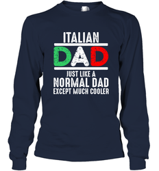 Italian Dad Much Cooler 3 Colours Italy Flag Fathers Day Long Sleeve T-Shirt