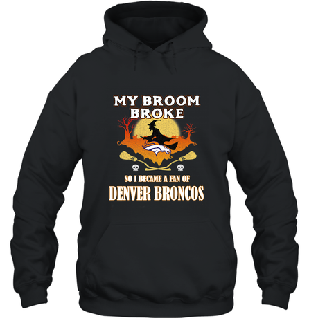 Broom Broke So I Became A Fan of Denver Broncos  NFL Halloween Costume Hooded Sweatshirt Hooded Sweatshirt / Black / S Hooded Sweatshirt - belovedtshirt