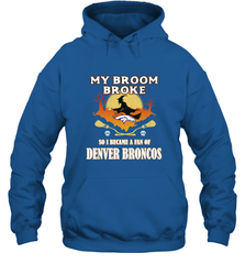 Broom Broke So I Became A Fan of Denver Broncos  NFL Halloween Costume Hooded Sweatshirt Hooded Sweatshirt - belovedtshirt