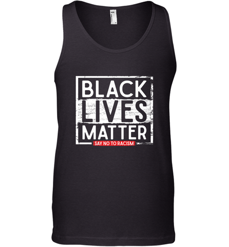 Say Black Lives Matter and No To Racism Human Rights Slogan Men's Tank Top Men's Tank Top / Black / XS Men's Tank Top - belovedtshirt
