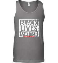 Say Black Lives Matter and No To Racism Human Rights Slogan Men's Tank Top Men's Tank Top - belovedtshirt