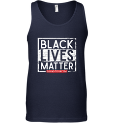 Say Black Lives Matter and No To Racism Human Rights Slogan Men's Tank Top