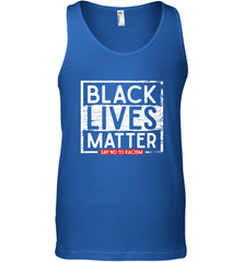 Say Black Lives Matter and No To Racism Human Rights Slogan Men's Tank Top Men's Tank Top - belovedtshirt