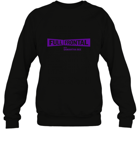 Full Frontal with Samantha Bee Purple Logo Crewneck Sweatshirt Crewneck Sweatshirt / Black / S Crewneck Sweatshirt - belovedtshirt