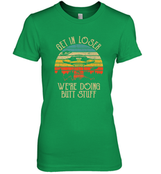Retro Vintage Get In Loser We're Doing Butt Stuff Alien UFO Women's Premium T-Shirt