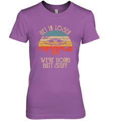 Retro Vintage Get In Loser We're Doing Butt Stuff Alien UFO Women's Premium T-Shirt Women's Premium T-Shirt - belovedtshirt