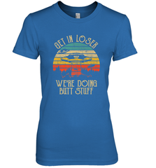 Retro Vintage Get In Loser We're Doing Butt Stuff Alien UFO Women's Premium T-Shirt Women's Premium T-Shirt - belovedtshirt