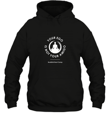 Your Ego Is Not Your Amigo Hooded Sweatshirt Hooded Sweatshirt - belovedtshirt