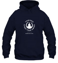 Your Ego Is Not Your Amigo Hooded Sweatshirt