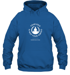 Your Ego Is Not Your Amigo Hooded Sweatshirt Hooded Sweatshirt - belovedtshirt