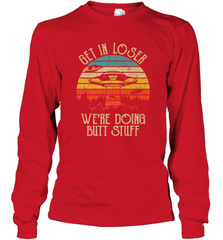 Retro Vintage Get In Loser We're Doing Butt Stuff Alien UFO Long Sleeve T-Shirt Long Sleeve T-Shirt - belovedtshirt