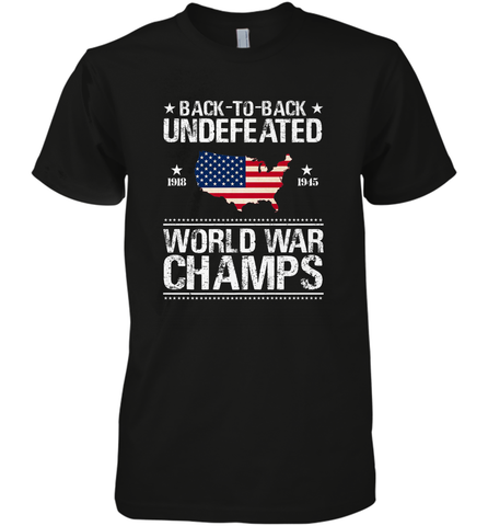Back To Back Undefeated World War Champs Gift Men's Premium T-Shirt Men's Premium T-Shirt / Black / XS Men's Premium T-Shirt - belovedtshirt
