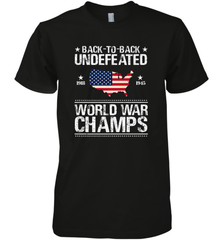 Back To Back Undefeated World War Champs Gift Men's Premium T-Shirt Men's Premium T-Shirt - belovedtshirt