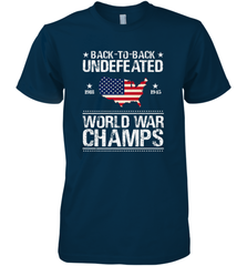 Back To Back Undefeated World War Champs Gift Men's Premium T-Shirt Men's Premium T-Shirt - belovedtshirt
