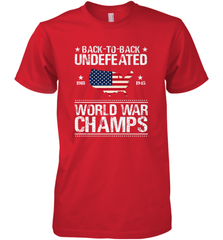 Back To Back Undefeated World War Champs Gift Men's Premium T-Shirt Men's Premium T-Shirt - belovedtshirt