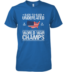 Back To Back Undefeated World War Champs Gift Men's Premium T-Shirt Men's Premium T-Shirt - belovedtshirt