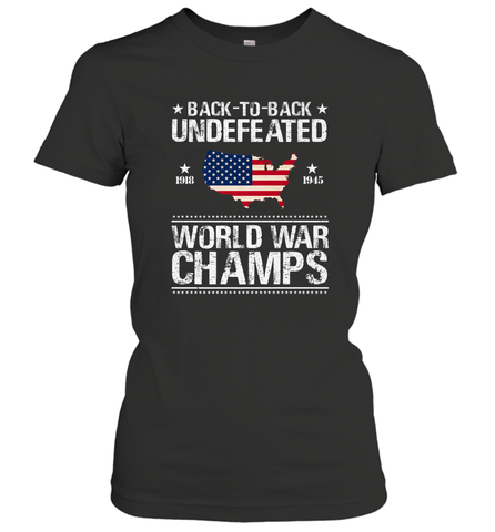 Back To Back Undefeated World War Champs Gift Women's T-Shirt Women's T-Shirt / Black / S Women's T-Shirt - belovedtshirt