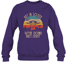Retro Vintage Get In Loser We're Doing Butt Stuff Alien UFO Crewneck Sweatshirt Crewneck Sweatshirt - belovedtshirt