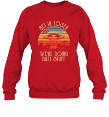 Retro Vintage Get In Loser We're Doing Butt Stuff Alien UFO Crewneck Sweatshirt Crewneck Sweatshirt - belovedtshirt