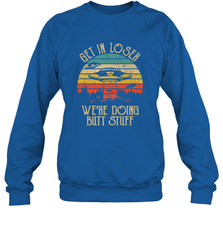 Retro Vintage Get In Loser We're Doing Butt Stuff Alien UFO Crewneck Sweatshirt Crewneck Sweatshirt - belovedtshirt
