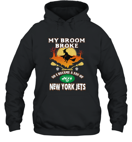 Broom Broke So I Became A fan of New York Jets  NFL Halloween Costume Hooded Sweatshirt Hooded Sweatshirt / Black / S Hooded Sweatshirt - belovedtshirt