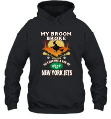 Broom Broke So I Became A fan of New York Jets  NFL Halloween Costume Hooded Sweatshirt Hooded Sweatshirt - belovedtshirt