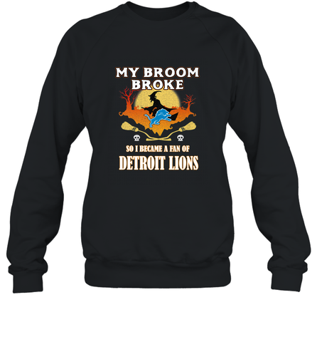 Broom Broke So I Became A Fan of Detroit Lions  NFL Halloween Costume Crewneck Sweatshirt Crewneck Sweatshirt / Black / S Crewneck Sweatshirt - belovedtshirt