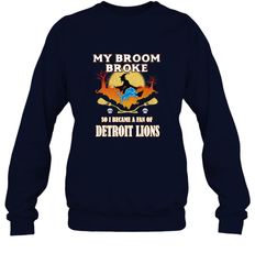 Broom Broke So I Became A Fan of Detroit Lions  NFL Halloween Costume Crewneck Sweatshirt