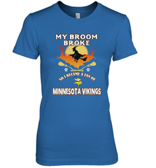 Broom Broke So I Became A Fan of Minnesota Viking NFL Halloween Costume Women's Premium T-Shirt Women's Premium T-Shirt - belovedtshirt