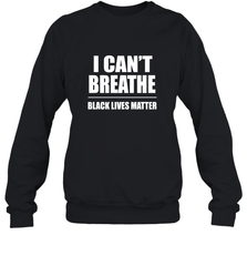 I can't breathe Black lives matter Crewneck Sweatshirt Crewneck Sweatshirt - belovedtshirt