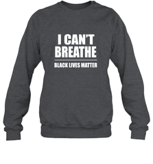 I can't breathe Black lives matter Crewneck Sweatshirt Crewneck Sweatshirt - belovedtshirt