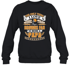 NFL The Only Thing I Love More Than Being A Cleveland Browns Fan Is Being A Papa Football Crewneck Sweatshirt Crewneck Sweatshirt - belovedtshirt