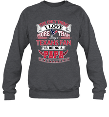 NFL The Only Thing I Love More Than Being A Houston Texans Fan Is Being A Papa Football Crewneck Sweatshirt Crewneck Sweatshirt - belovedtshirt